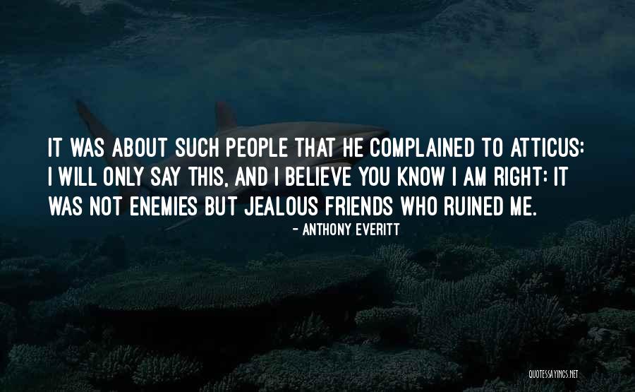I Have No Right To Be Jealous Quotes By Anthony Everitt I Have No Right To Be Jealous Quotes By Anthony Everitt