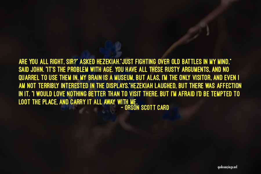 I Have No Right To Love You Quotes By Orson Scott Card I Have No Right To Love You Quotes By Orson Scott Card