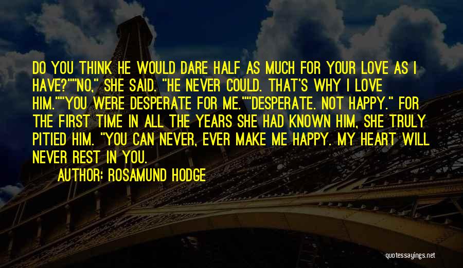 I Have No Time For Love Quotes By Rosamund Hodge