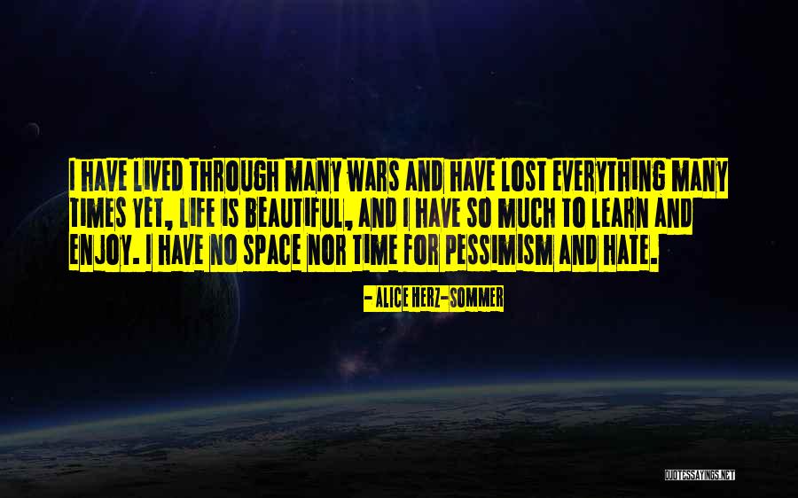 I Have No Time To Hate Quotes By Alice Herz-Sommer I Have No Time To Hate Quotes By Alice Herz-Sommer