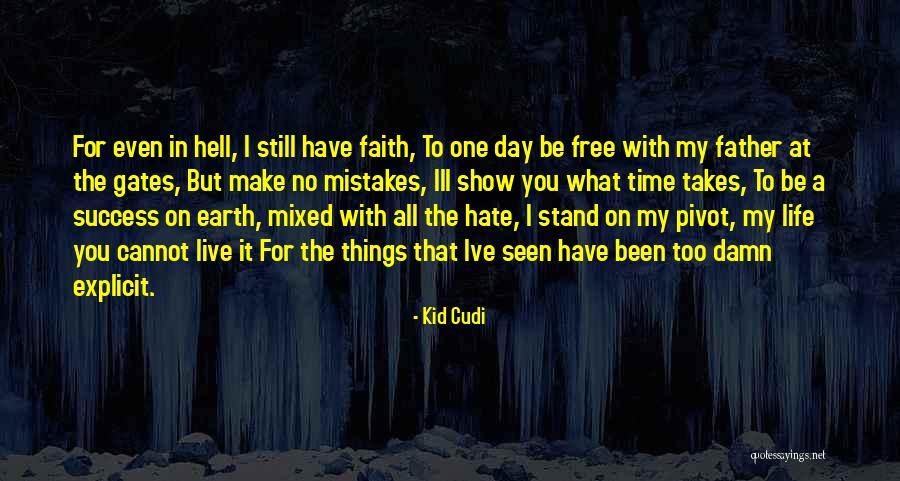 I Have No Time To Hate Quotes By Kid Cudi I Have No Time To Hate Quotes By Kid Cudi