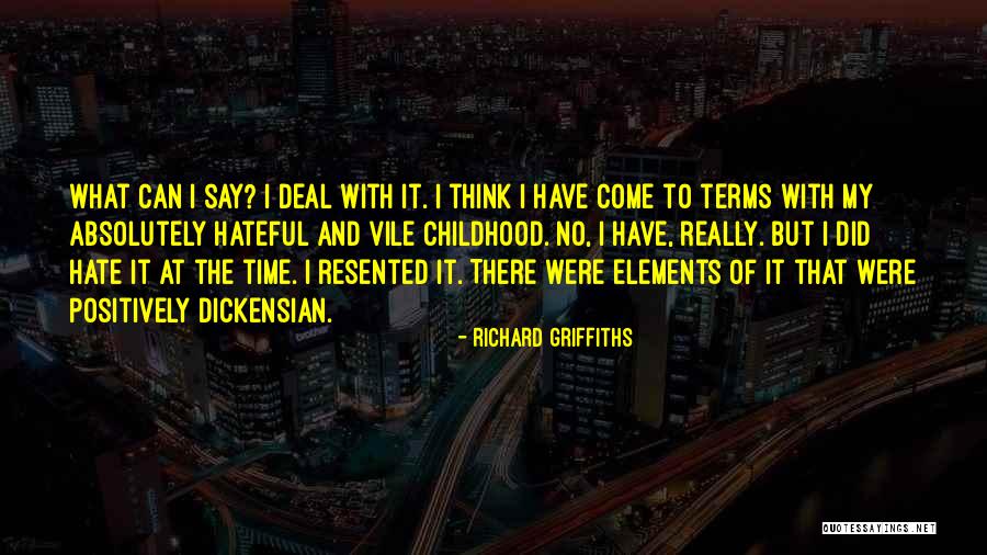I Have No Time To Hate Quotes By Richard Griffiths I Have No Time To Hate Quotes By Richard Griffiths