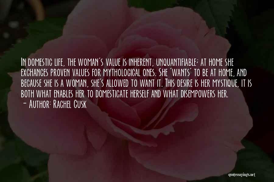 I Have No Value In Your Life Quotes By Rachel Cusk