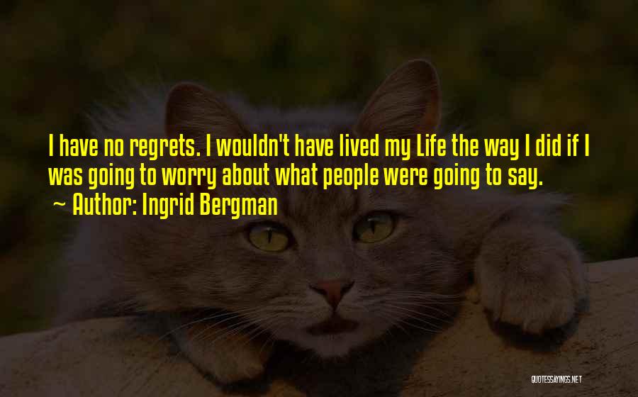 I Have No Way Quotes By Ingrid Bergman