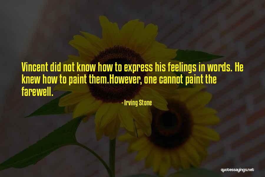 I Have No Words To Express My Feelings Quotes By Irving Stone I Have No Words To Express My Feelings Quotes By Irving Stone