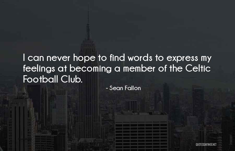 I Have No Words To Express My Feelings Quotes By Sean Fallon I Have No Words To Express My Feelings Quotes By Sean Fallon