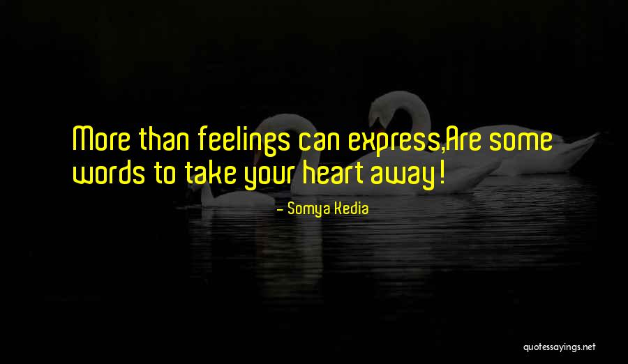 I Have No Words To Express My Feelings Quotes By Somya Kedia I Have No Words To Express My Feelings Quotes By Somya Kedia