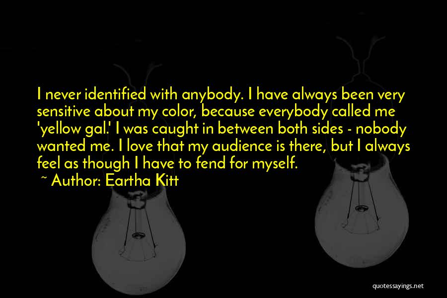 I Have Nobody But Myself Quotes By Eartha Kitt