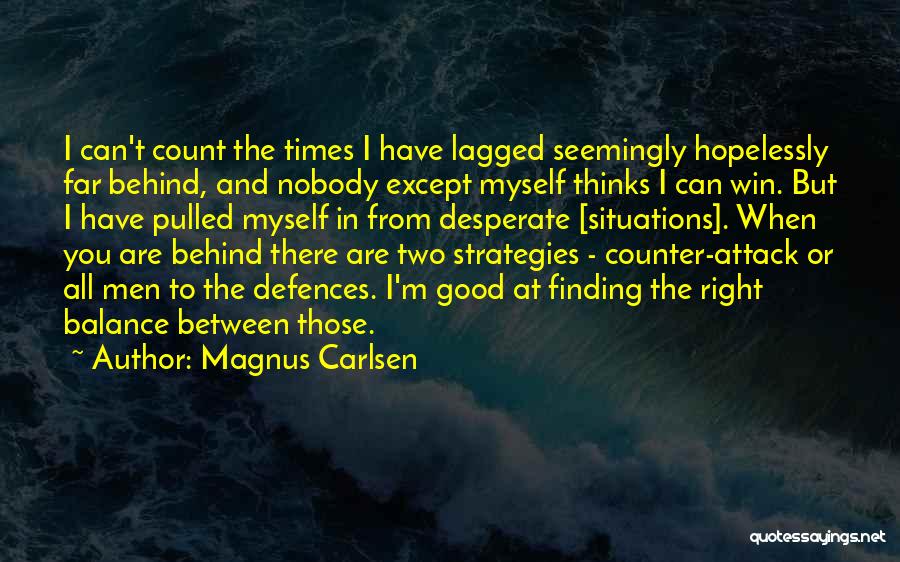 I Have Nobody But Myself Quotes By Magnus Carlsen