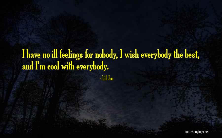 I Have Nobody Quotes By Lil Jon I Have Nobody Quotes By Lil Jon