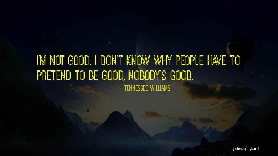 I Have Nobody Quotes By Tennessee Williams I Have Nobody Quotes By Tennessee Williams