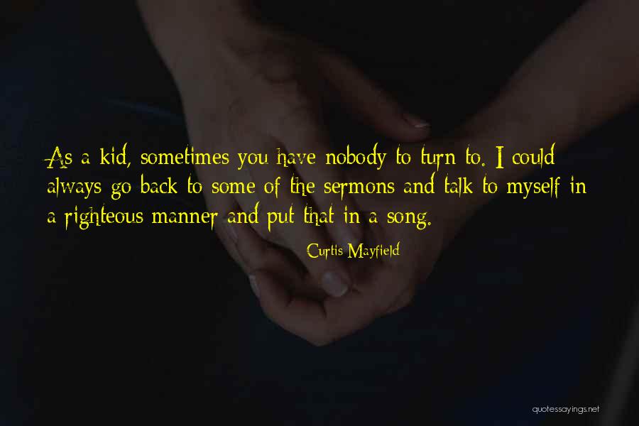 I Have Nobody To Talk To Quotes By Curtis Mayfield I Have Nobody To Talk To Quotes By Curtis Mayfield