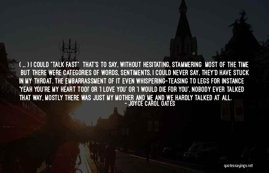I Have Nobody To Talk To Quotes By Joyce Carol Oates I Have Nobody To Talk To Quotes By Joyce Carol Oates