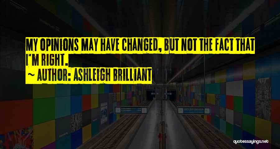 I Have Not Changed Quotes By Ashleigh Brilliant