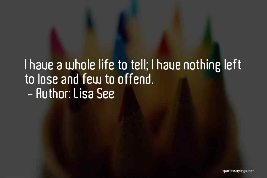 I Have Nothing Left To Lose Quotes By Lisa See