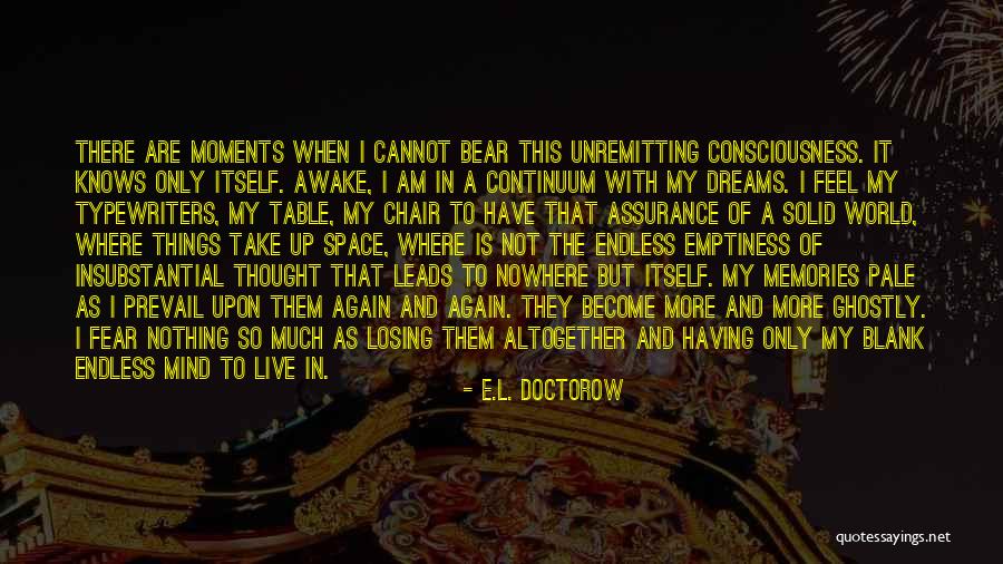 I Have Nothing To Fear Quotes By E.L. Doctorow I Have Nothing To Fear Quotes By E.L. Doctorow