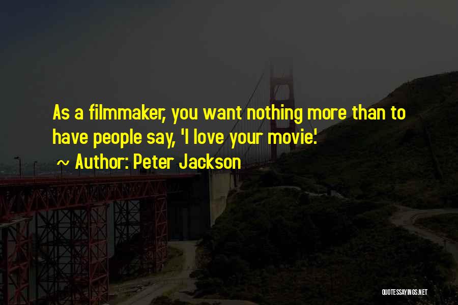 I Have Nothing To Say Quotes By Peter Jackson