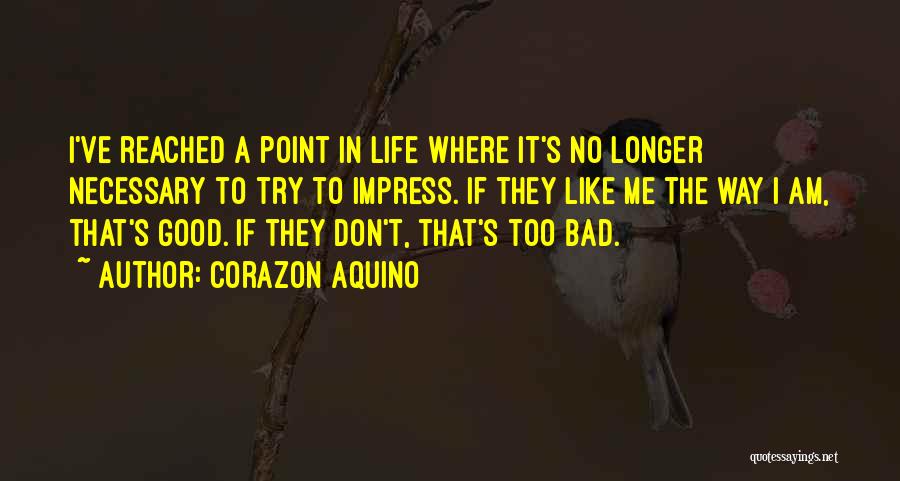 I Have Reached A Point In My Life Quotes By Corazon Aquino