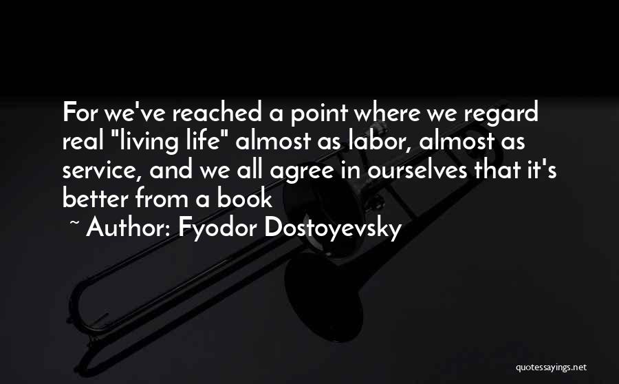 I Have Reached A Point In My Life Quotes By Fyodor Dostoyevsky