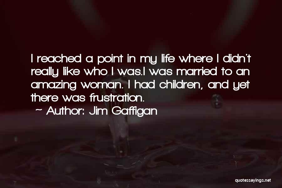 I Have Reached A Point In My Life Quotes By Jim Gaffigan