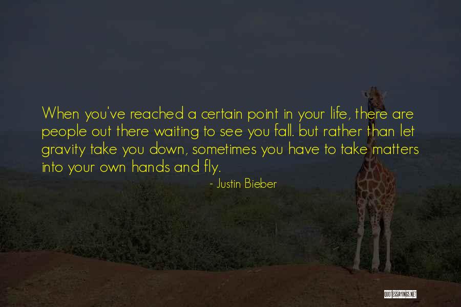 I Have Reached A Point In My Life Quotes By Justin Bieber