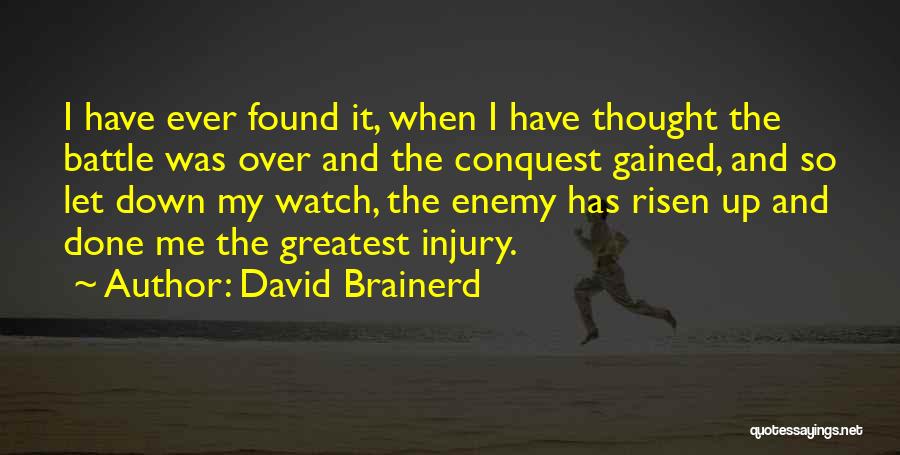 I Have Risen Quotes By David Brainerd