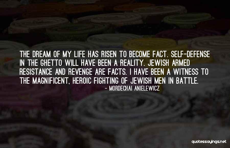 I Have Risen Quotes By Mordechai Anielewicz