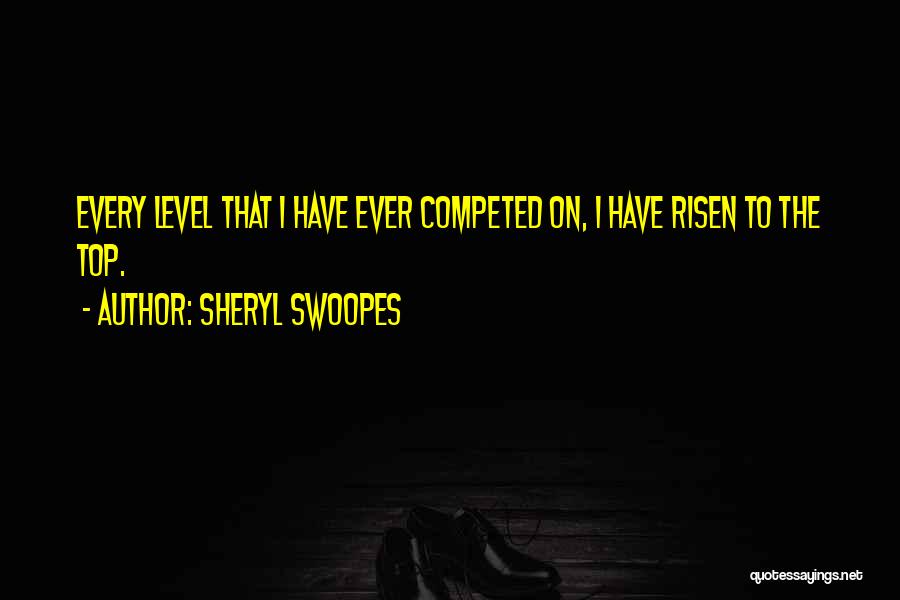 I Have Risen Quotes By Sheryl Swoopes