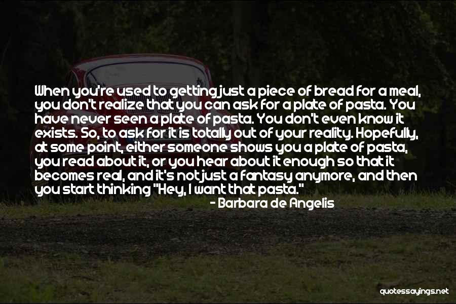 I Have Seen Enough Quotes By Barbara De Angelis I Have Seen Enough Quotes By Barbara De Angelis