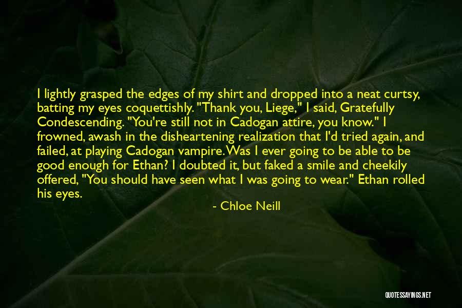 I Have Seen Enough Quotes By Chloe Neill I Have Seen Enough Quotes By Chloe Neill