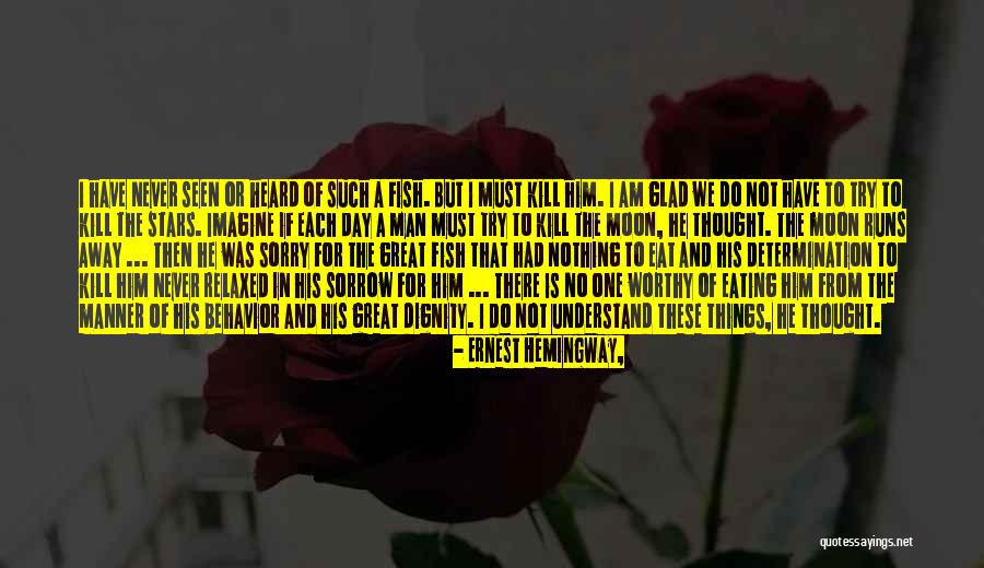 I Have Seen Enough Quotes By Ernest Hemingway,