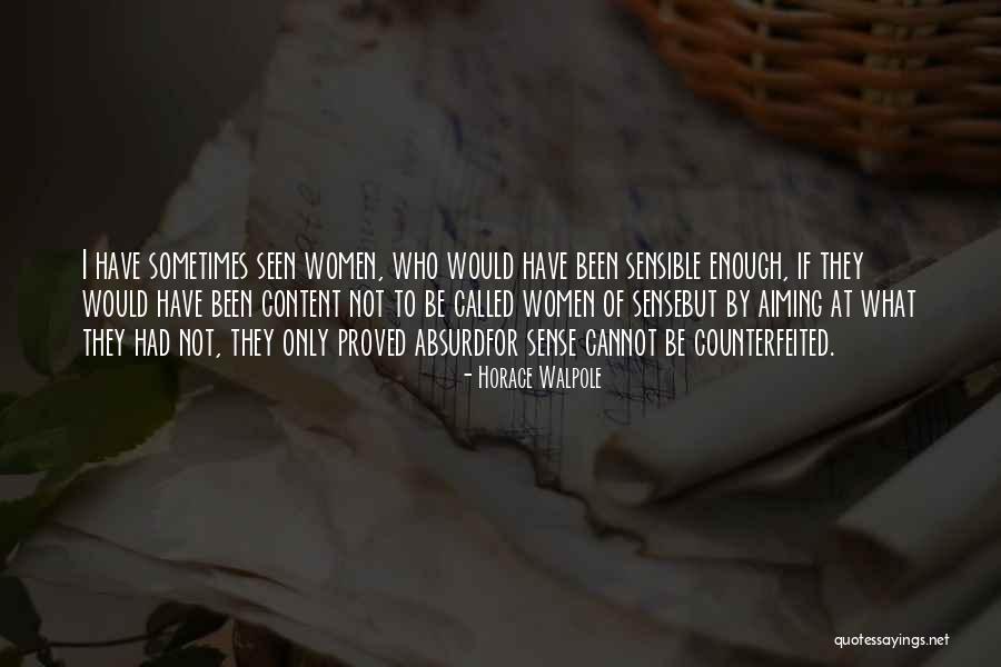 I Have Seen Enough Quotes By Horace Walpole I Have Seen Enough Quotes By Horace Walpole