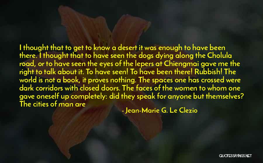 I Have Seen Enough Quotes By Jean-Marie G. Le Clezio I Have Seen Enough Quotes By Jean-Marie G. Le Clezio