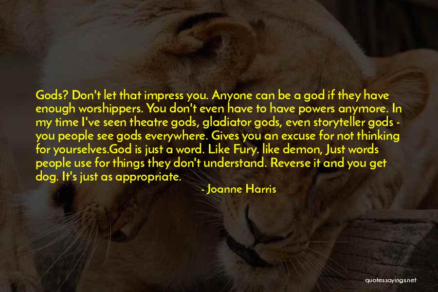 I Have Seen Enough Quotes By Joanne Harris I Have Seen Enough Quotes By Joanne Harris