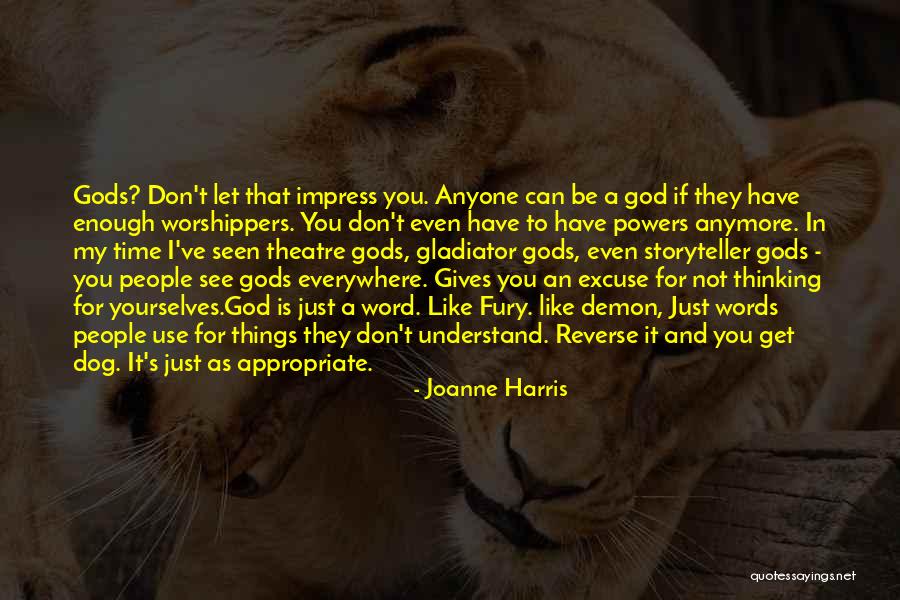 I Have Seen Enough Quotes By Joanne Harris