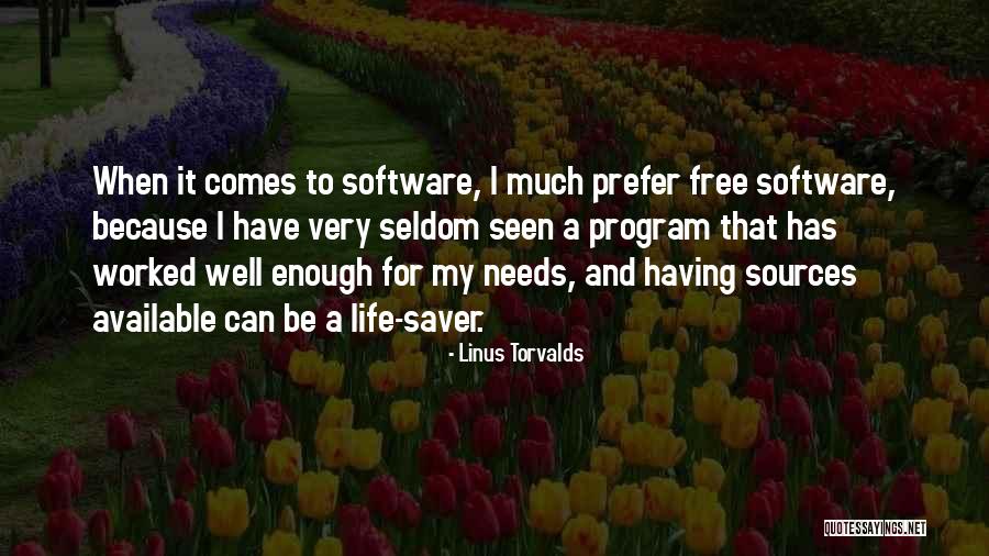 I Have Seen Enough Quotes By Linus Torvalds