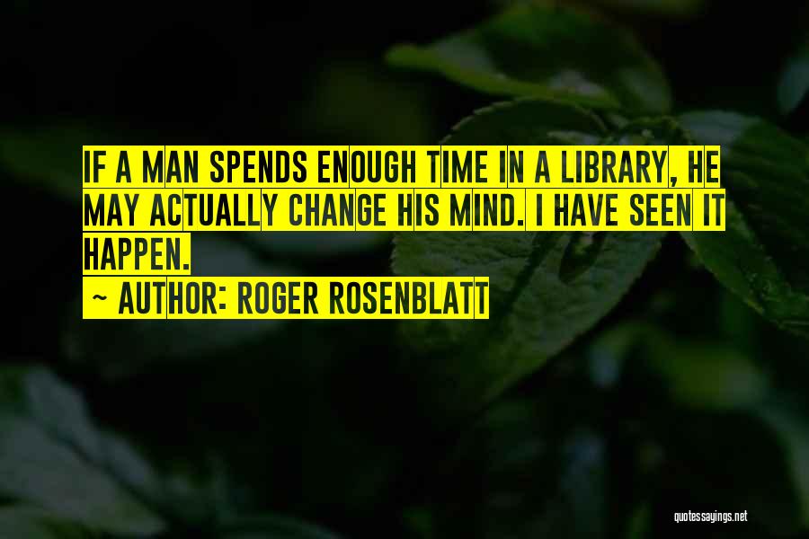 I Have Seen Enough Quotes By Roger Rosenblatt