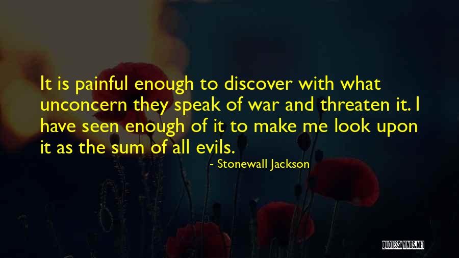 I Have Seen Enough Quotes By Stonewall Jackson I Have Seen Enough Quotes By Stonewall Jackson