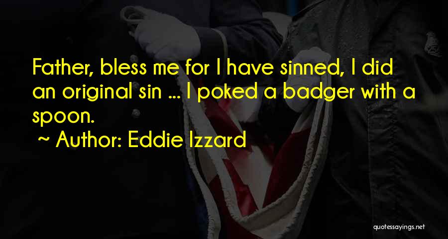 I Have Sinned Quotes By Eddie Izzard