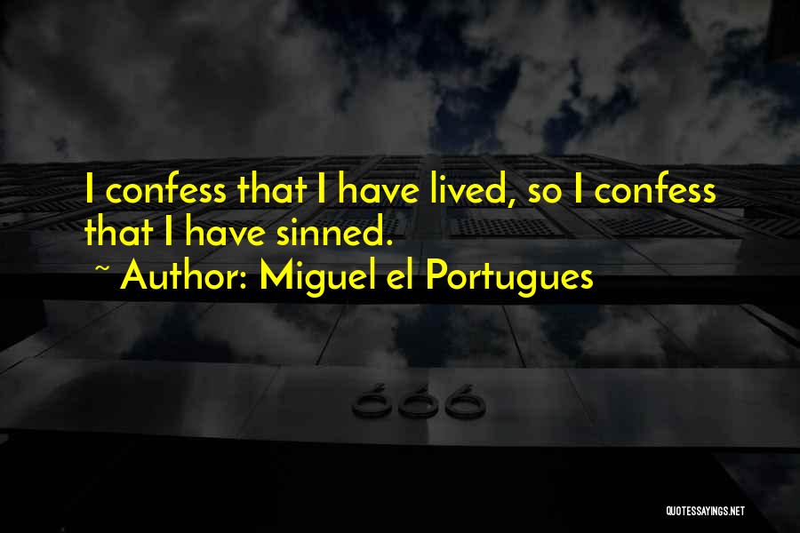 I Have Sinned Quotes By Miguel El Portugues