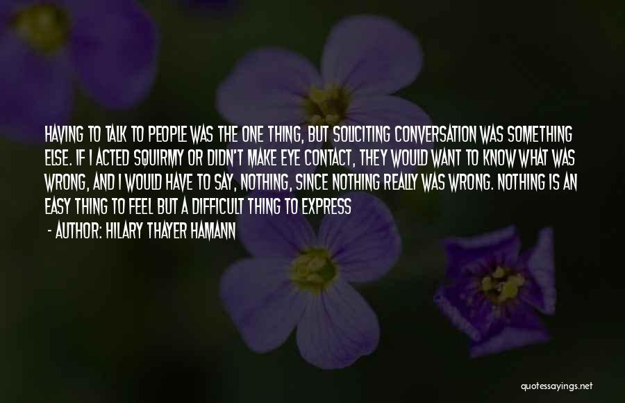 I Have Something To Say Quotes By Hilary Thayer Hamann