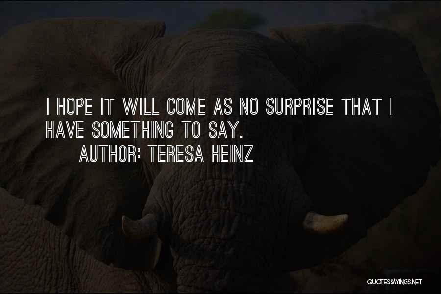 I Have Something To Say Quotes By Teresa Heinz