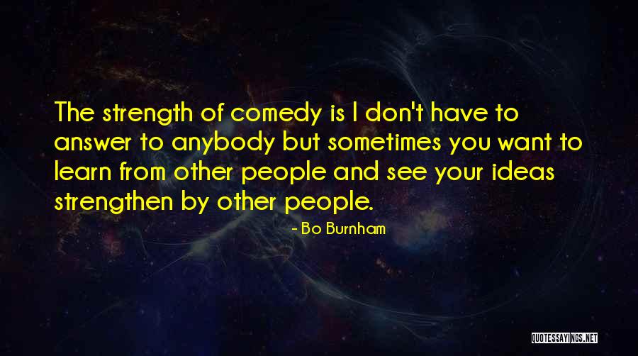 I Have Strength Quotes By Bo Burnham I Have Strength Quotes By Bo Burnham
