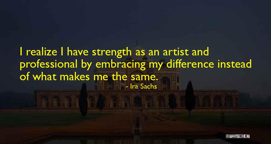 I Have Strength Quotes By Ira Sachs I Have Strength Quotes By Ira Sachs