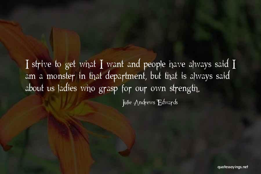 I Have Strength Quotes By Julie Andrews Edwards I Have Strength Quotes By Julie Andrews Edwards