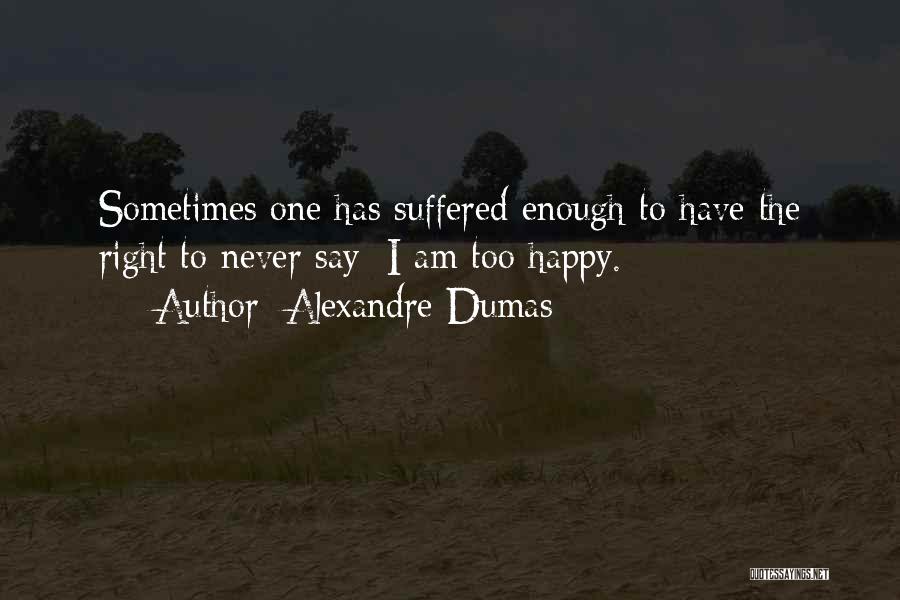 I Have Suffered Enough Quotes By Alexandre Dumas