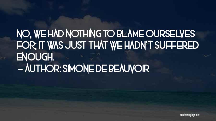 I Have Suffered Enough Quotes By Simone De Beauvoir