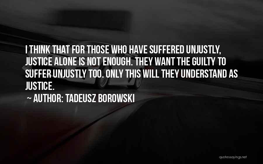 I Have Suffered Enough Quotes By Tadeusz Borowski