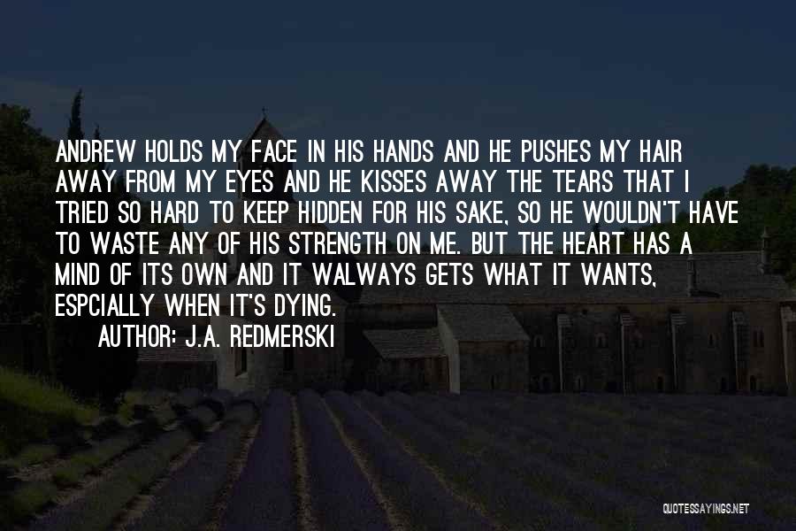 I Have Tears In My Eyes Quotes By J.A. Redmerski