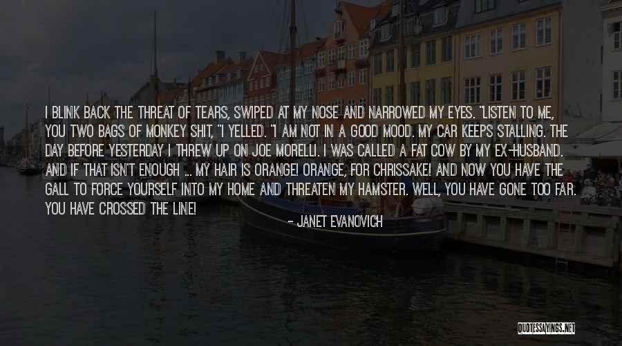 I Have Tears In My Eyes Quotes By Janet Evanovich